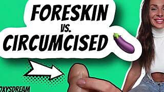 i explore the differences between foreskin and circumcised penises in this tutorial with roxy fox.