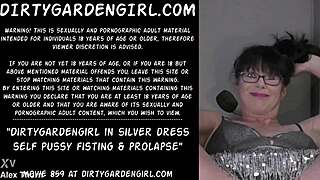 Dirtygardengirl in a silver dress performs self pussy fisting and prolapse.
