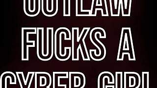 cyber girl begs outlaw to fuck her harder right now
